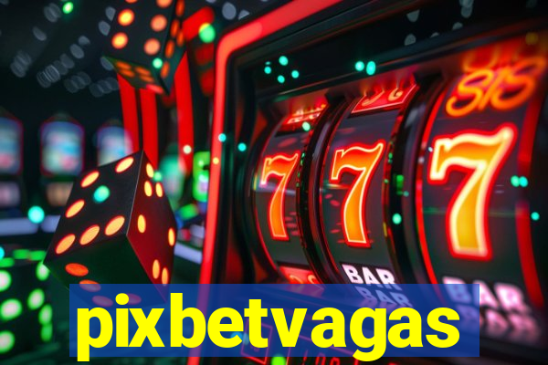 pixbetvagas