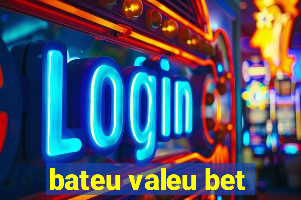 bateu valeu bet