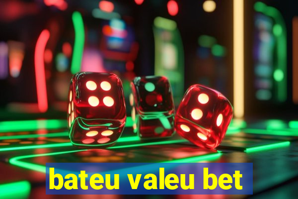 bateu valeu bet