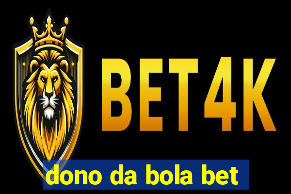 dono da bola bet