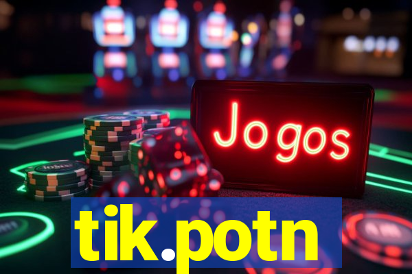 tik.potn