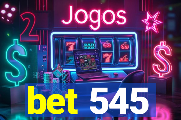 bet 545