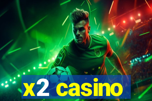 x2 casino