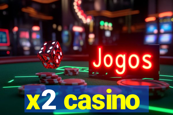 x2 casino