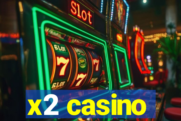 x2 casino