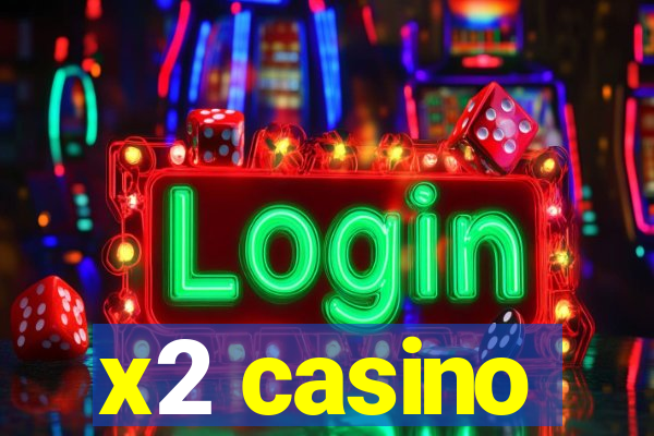 x2 casino