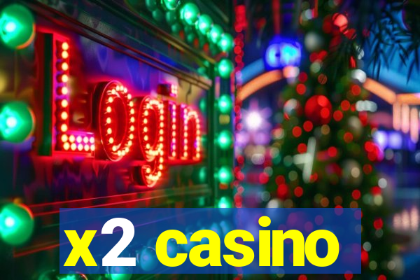 x2 casino