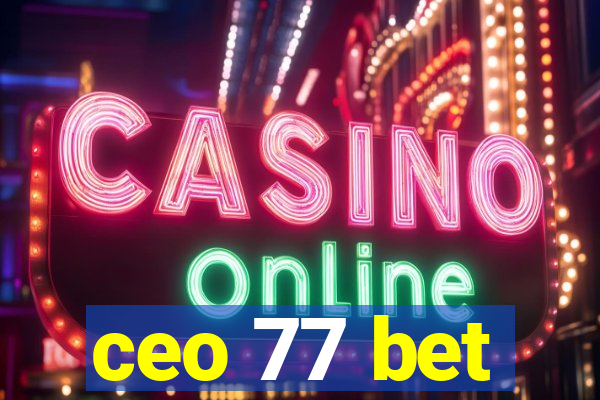 ceo 77 bet