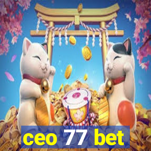 ceo 77 bet