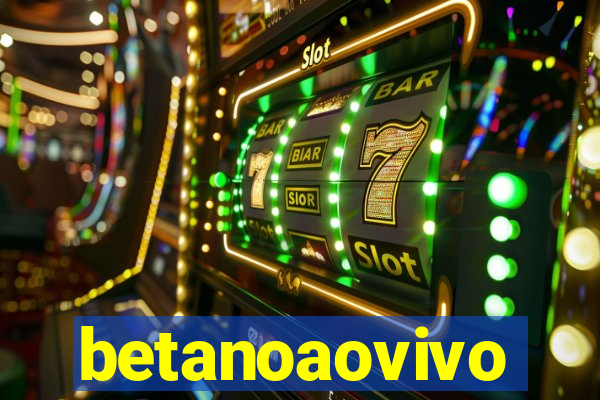 betanoaovivo