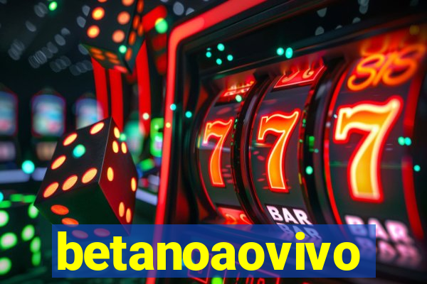 betanoaovivo