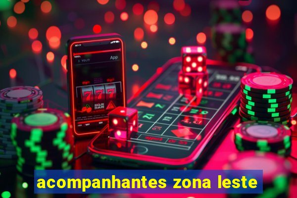 acompanhantes zona leste