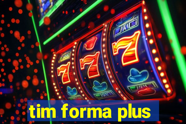 tim forma plus