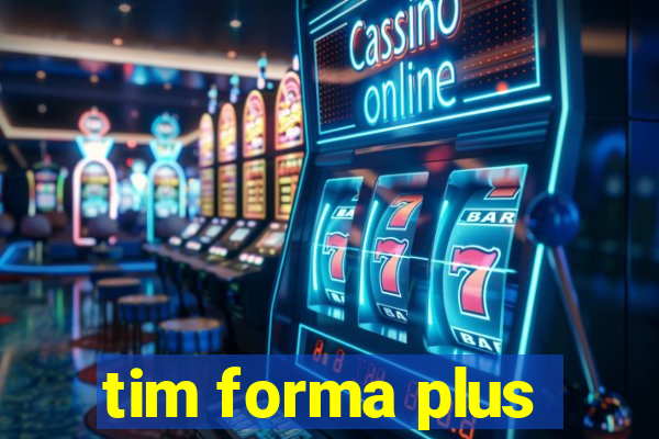 tim forma plus