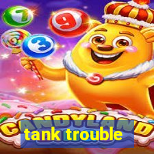 tank trouble