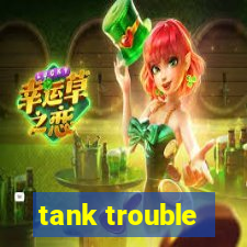 tank trouble