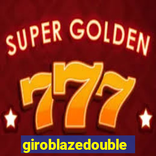 giroblazedouble