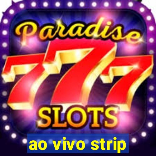 ao vivo strip