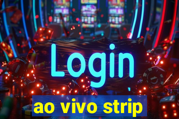 ao vivo strip