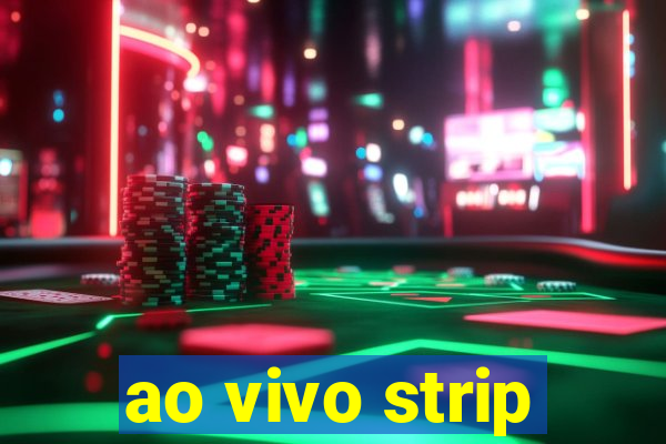 ao vivo strip