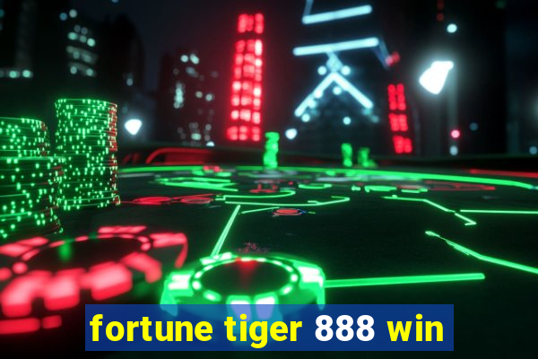 fortune tiger 888 win