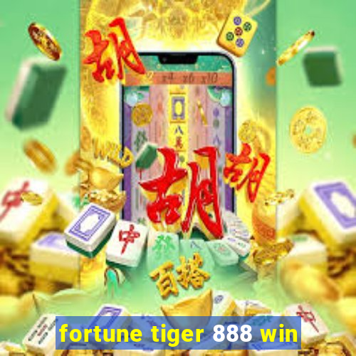 fortune tiger 888 win