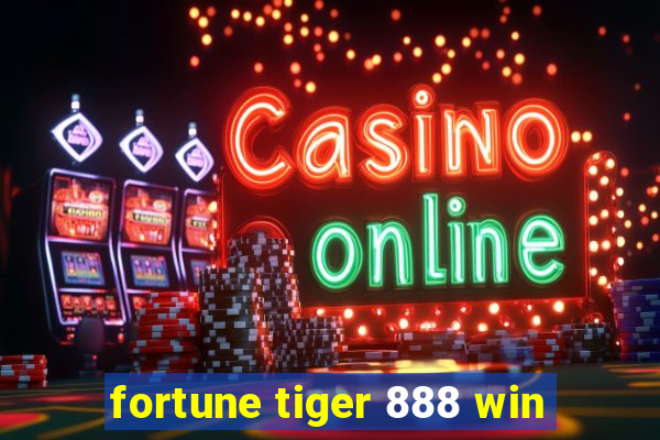 fortune tiger 888 win