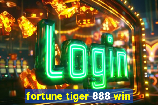 fortune tiger 888 win