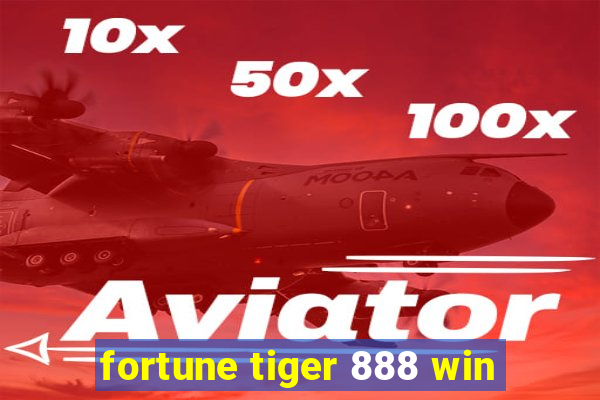 fortune tiger 888 win