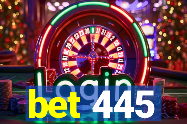 bet 445