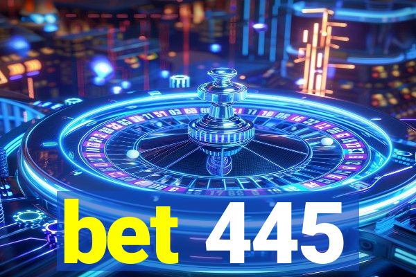 bet 445