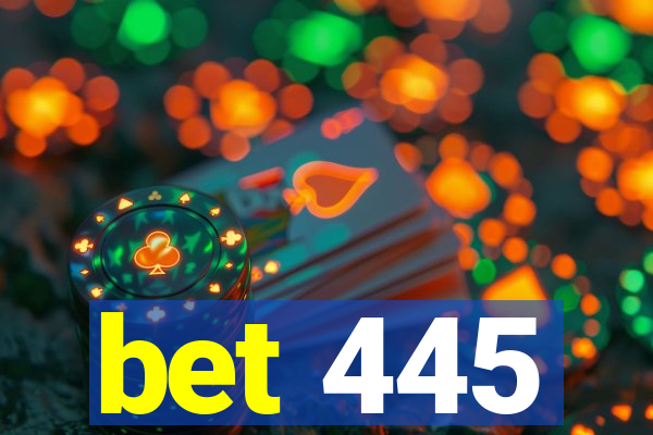 bet 445