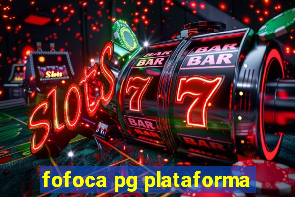 fofoca pg plataforma