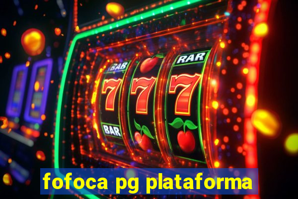 fofoca pg plataforma