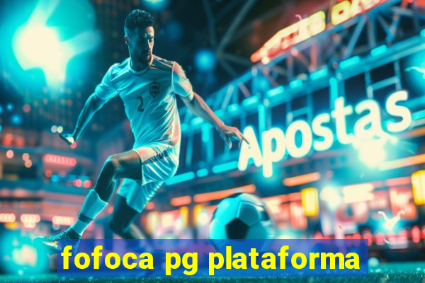 fofoca pg plataforma