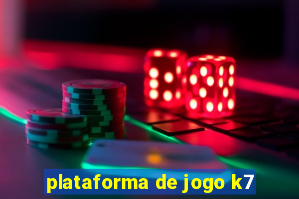 plataforma de jogo k7