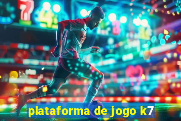 plataforma de jogo k7