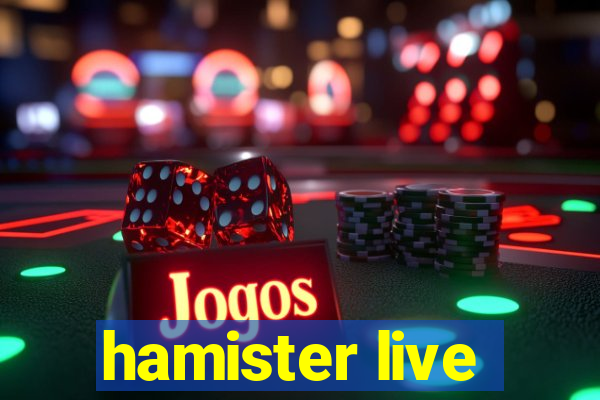 hamister live