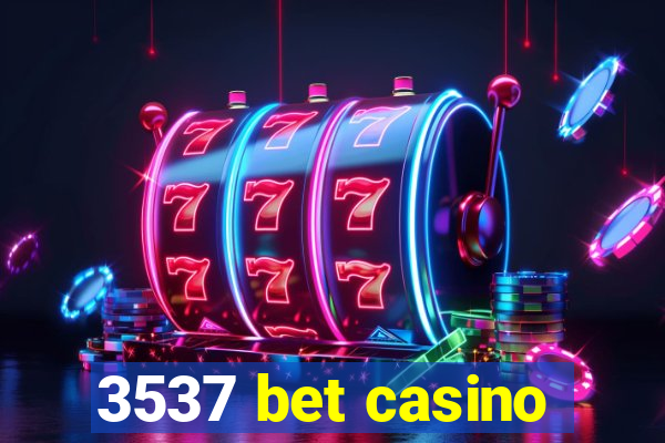 3537 bet casino