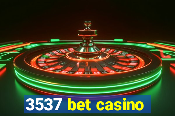 3537 bet casino