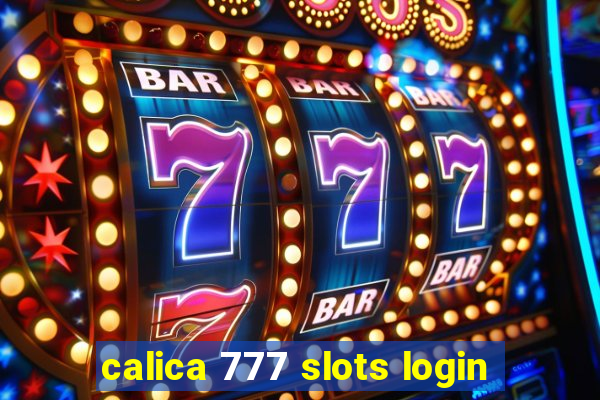 calica 777 slots login