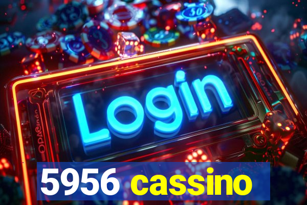 5956 cassino