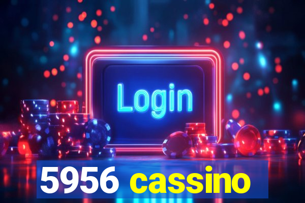 5956 cassino