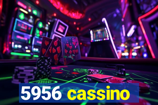 5956 cassino