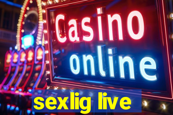 sexlig live