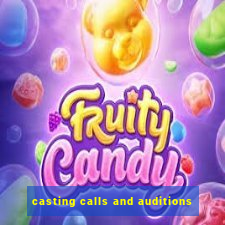 casting calls and auditions