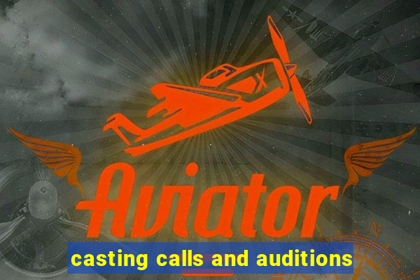 casting calls and auditions