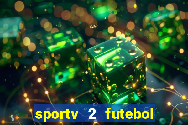 sportv 2 futebol play hd