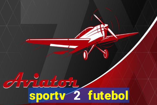 sportv 2 futebol play hd