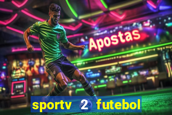 sportv 2 futebol play hd